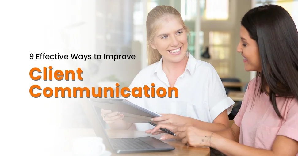 9 Effective Ways to Improve Client Communication