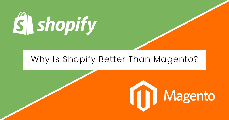 Why Is Shopify Better Than Magento?