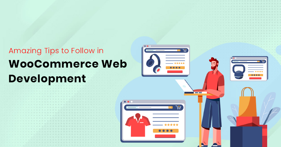 Amazing Tips to Follow in WooCommerce Web Development