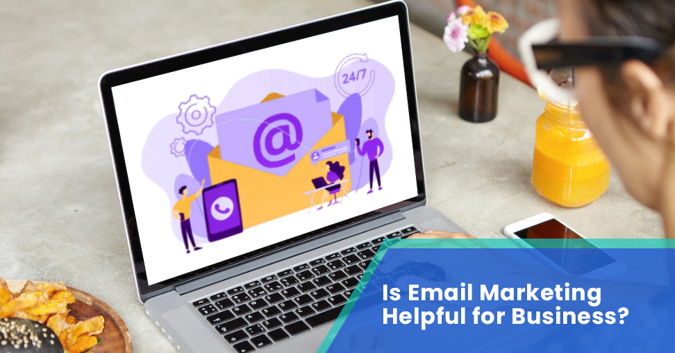 Is Email Marketing Helpful for Business?