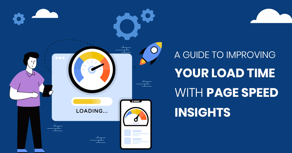 Why Site Speed Matters: A Guide to Improving Your Load Time with Page Speed Insights