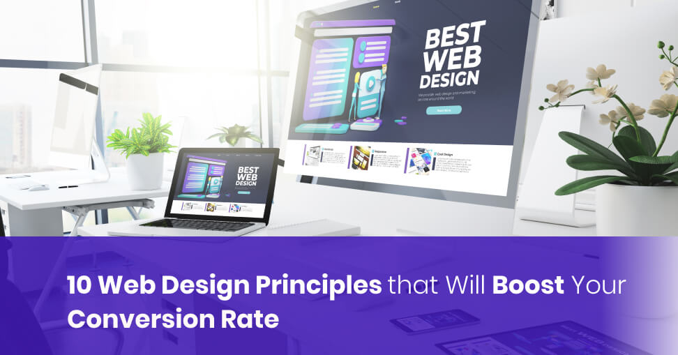 10 Web Design Principles that Will Boost Your Conversion Rate