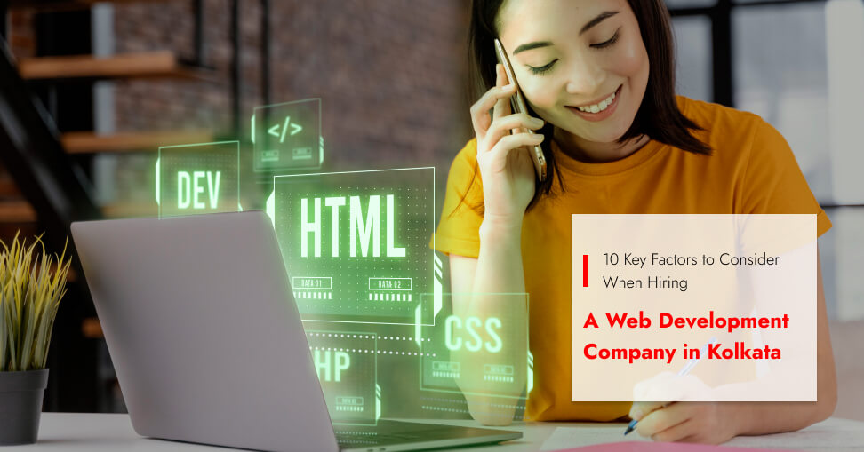 10 Key Factors to Consider When Hiring a Web Development Company in Kolkata