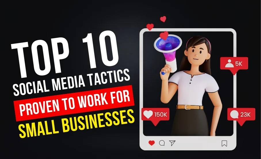 Top 10 Social Media Tactics Proven to Work for Small Businesses