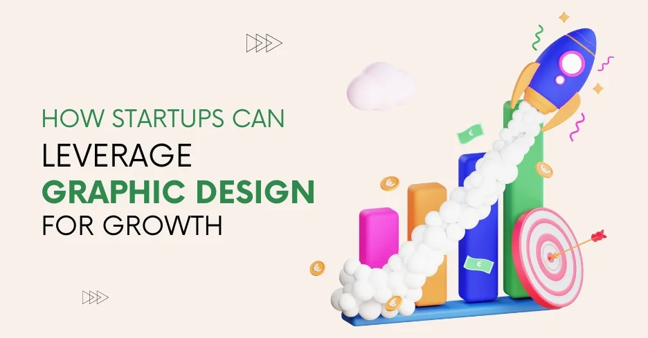 How Startups Can Leverage Graphic Design for Growth